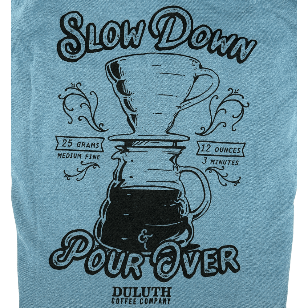 Slow Down & Pour Over T